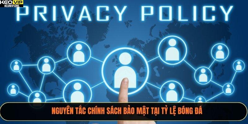 Nguyên tắc chính sách bảo mật tại Tỷ Lệ Bóng Đá