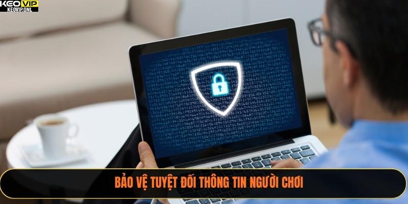 Bảo vệ tuyệt đối thông tin người chơi