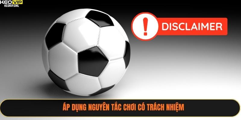 Áp dụng nguyên tắc chơi có trách nhiệm