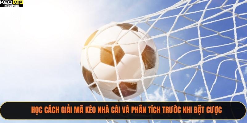 Học cách giải mã kèo nhà cái và phân tích trước khi đặt cược