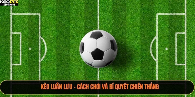 Kèo Luân Lưu