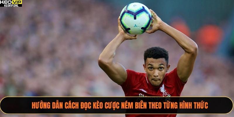 Hướng dẫn cách đọc kèo cược ném biên theo từng hình thức