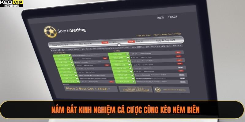 Nắm bắt kinh nghiệm cá cược cùng kèo ném biên