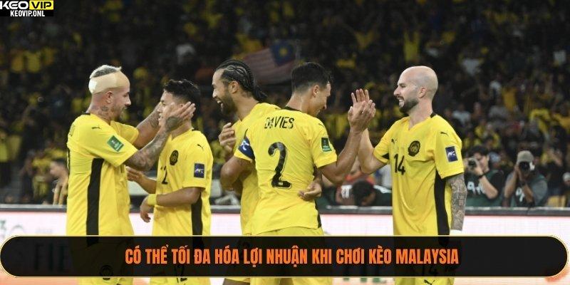 Có thể tối đa hóa lợi nhuận khi chơi kèo Malaysia